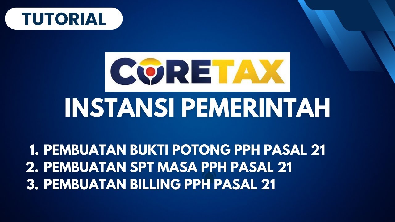 Cara Pembuatan Bukti Potong, SPT Masa, dan Billing PPh Pasal 21 | Coretax Instansi Pemerintah