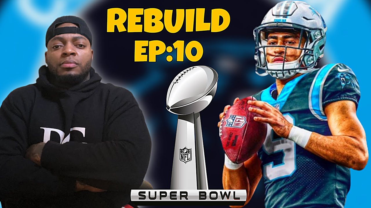 Carolina Panthers Rebuild Ep: 10 ( Can Bryce Young Win His First Super Bowl? )