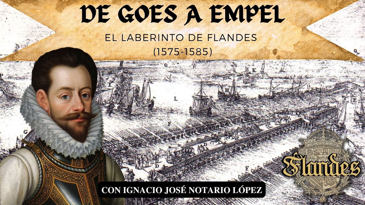 DE GOES A EMPEL. El laberinto de Flandes *con Ignacio José Notario López*
