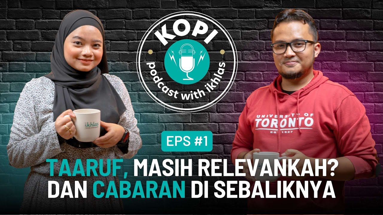 Kopi Bersama IKHLAS: [Episod 1] Taaruf, Masih Relevankah? Dan Cabaran Di Sebaliknya