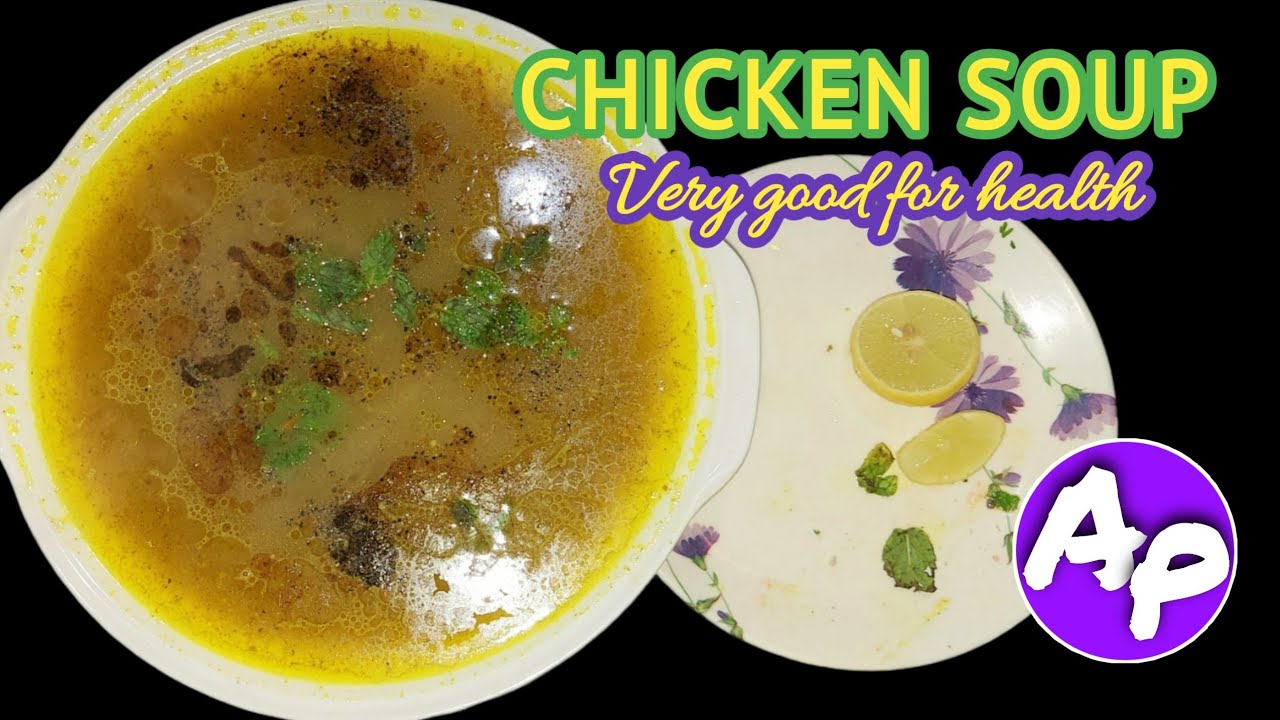 CHICKEN SOUP - DELICIOUS beneficial for health in the time of Mansoons & COVID-19/Corona.