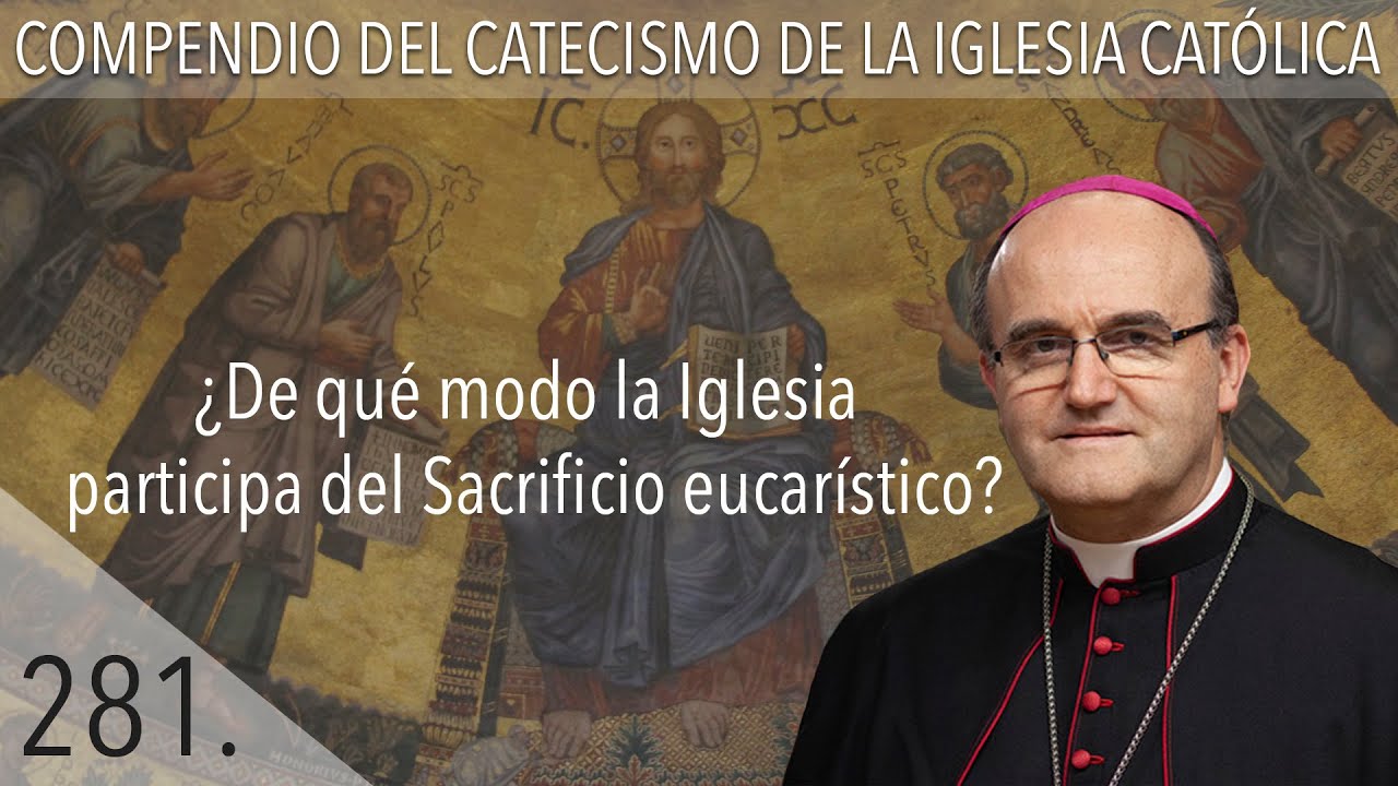 nº 281 ¿De qué modo la Iglesia participa del Sacrificio eucarístico?