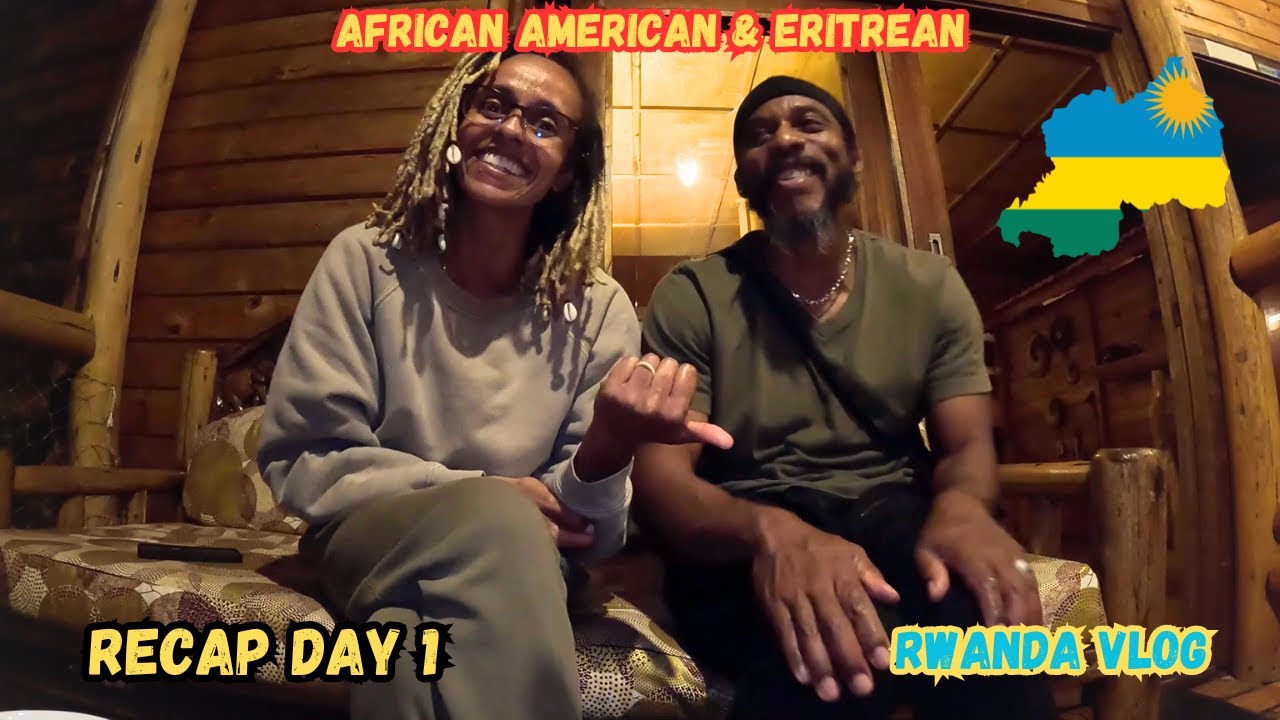AFRICAN AMERICAN & ERITREAN IN RWANDA🇷🇼! | RECAP DAY 1 VLOG