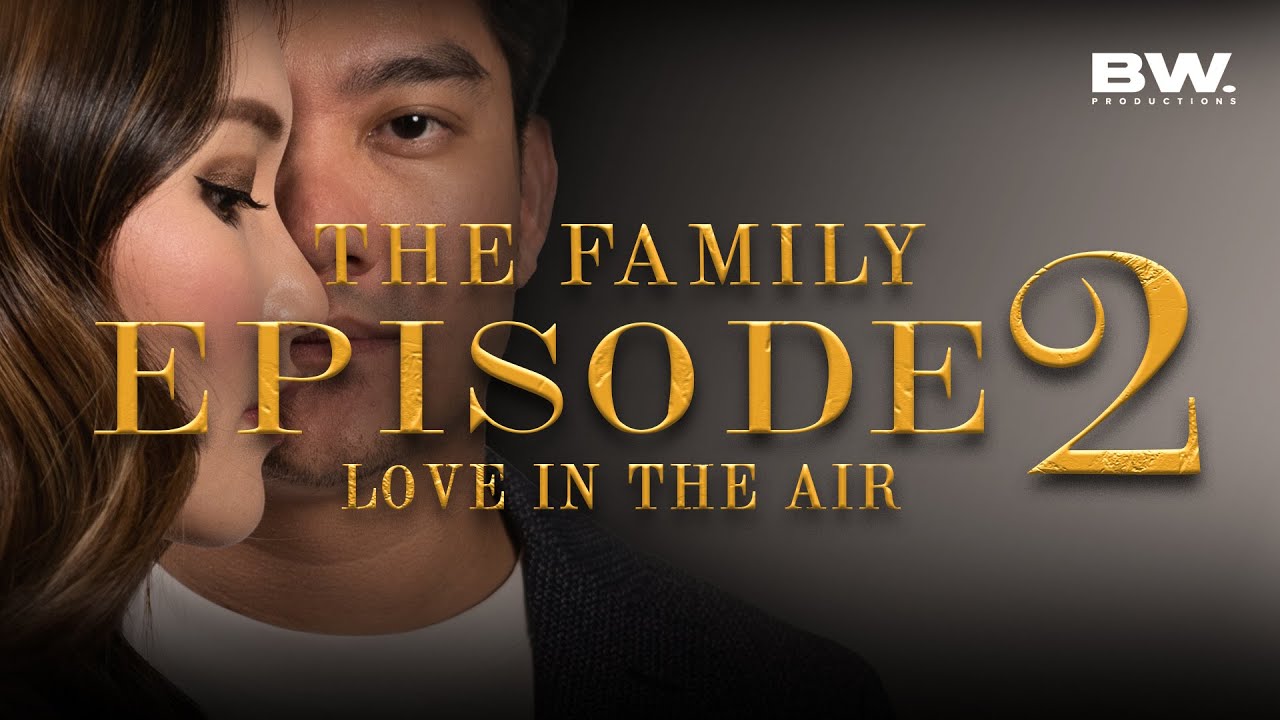 EPISODE 2 : LOVE IN THE AIR | THE FAMILY SEASON 3 #TheFamily