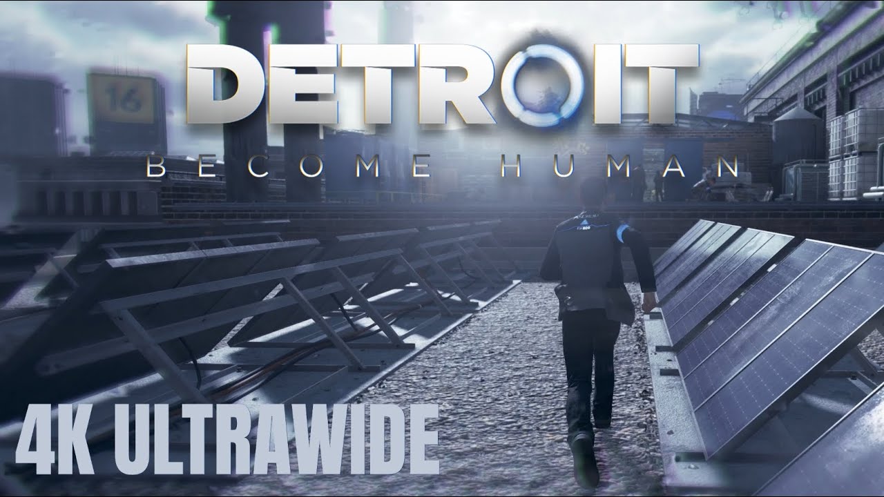 DETROIT: BECOME HUMAN🤖 (4K Ultrawide)