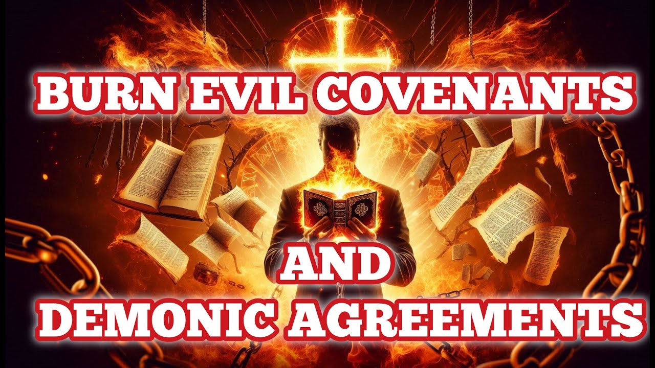 Holy Ghost Fire Prayer to Burn Every Demonic Covenant and Evil Agreement