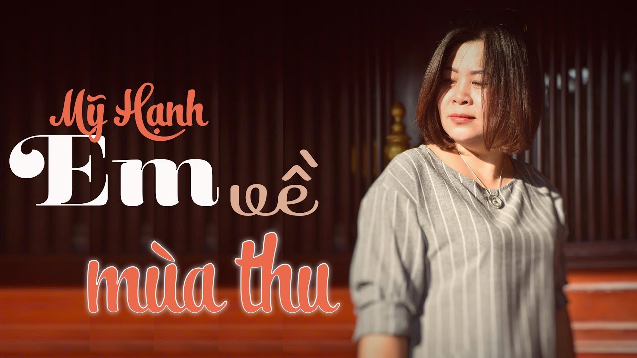 EM VỀ MÙA THU -tác giả NGÔ THỤY MIÊN -tiếng hát MỸ HẠNH