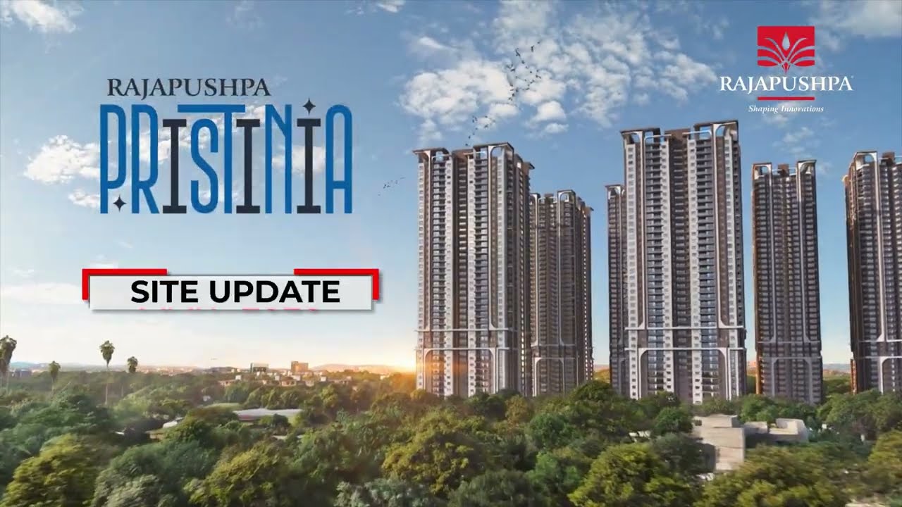[March -2026 Site Update] Rajapushpa Pristinia Thoughtfully crafted to be Youniquely Yours