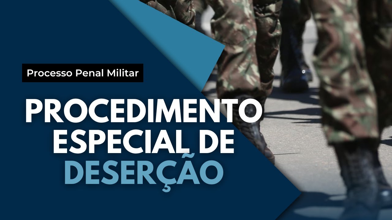 Procedimento Especial do Crime de Deserção - Processo Penal Militar