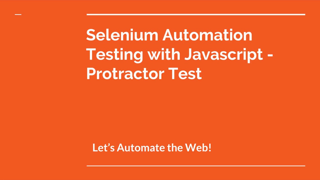 Automation Testing in 10 mins in Javascript + Selenium using Protractor Test