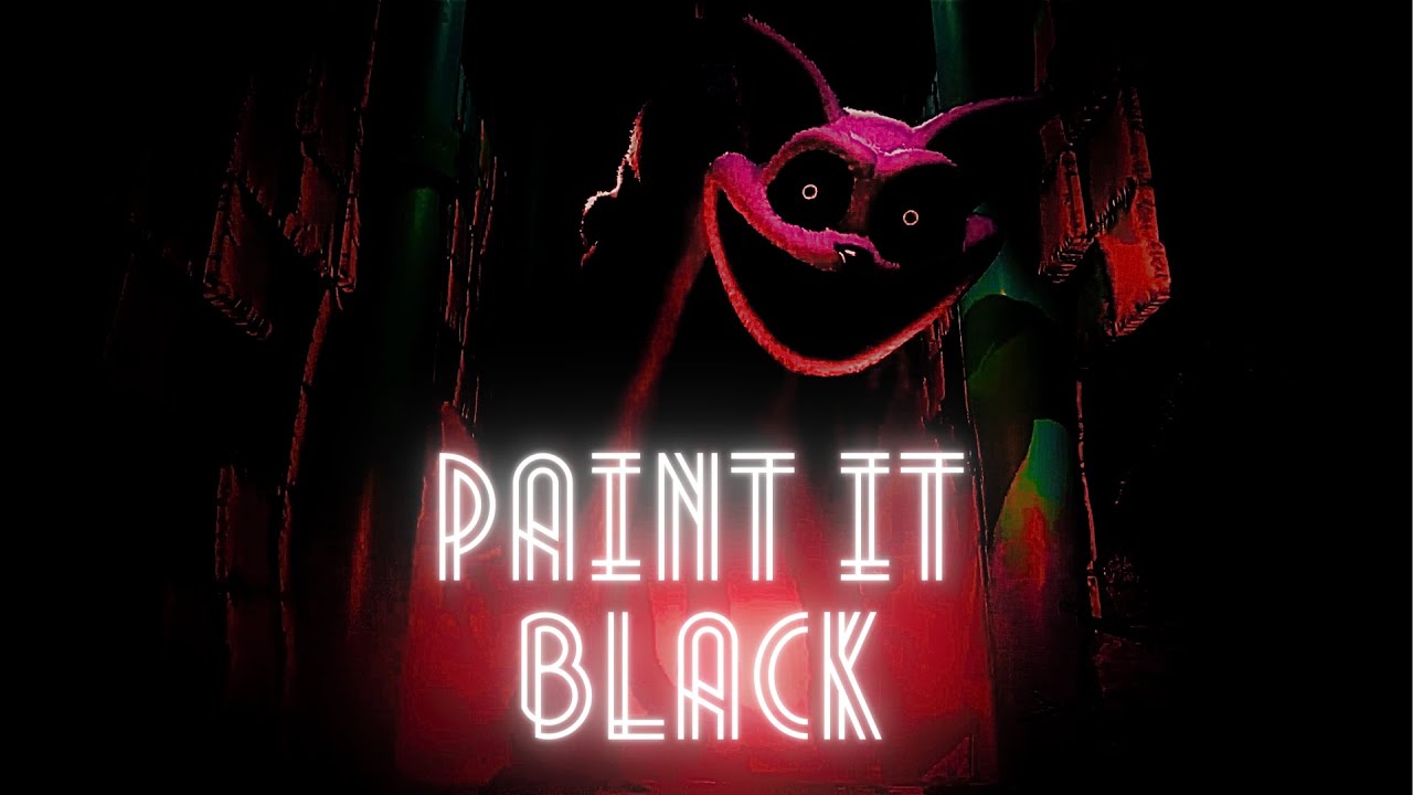 Paint it black - poppy playtime chapter 3 (edit)