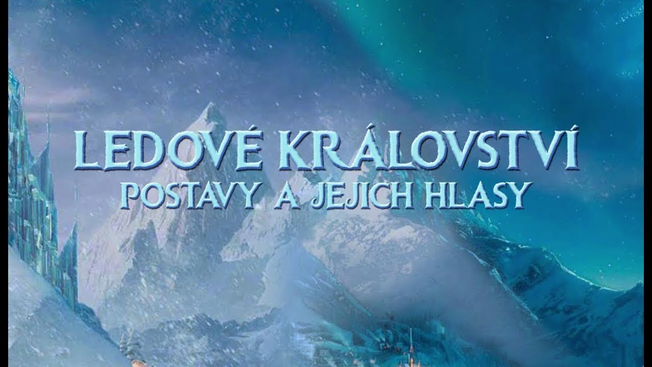 Postavy a jejich hlasy | Ledové království (2013) [český dabing]