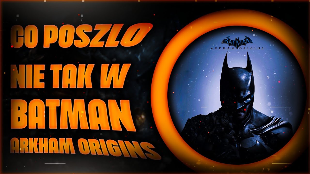 Co Poszło Nie Tak W Batman Arkham Origins😡🤬 |DC-TV|