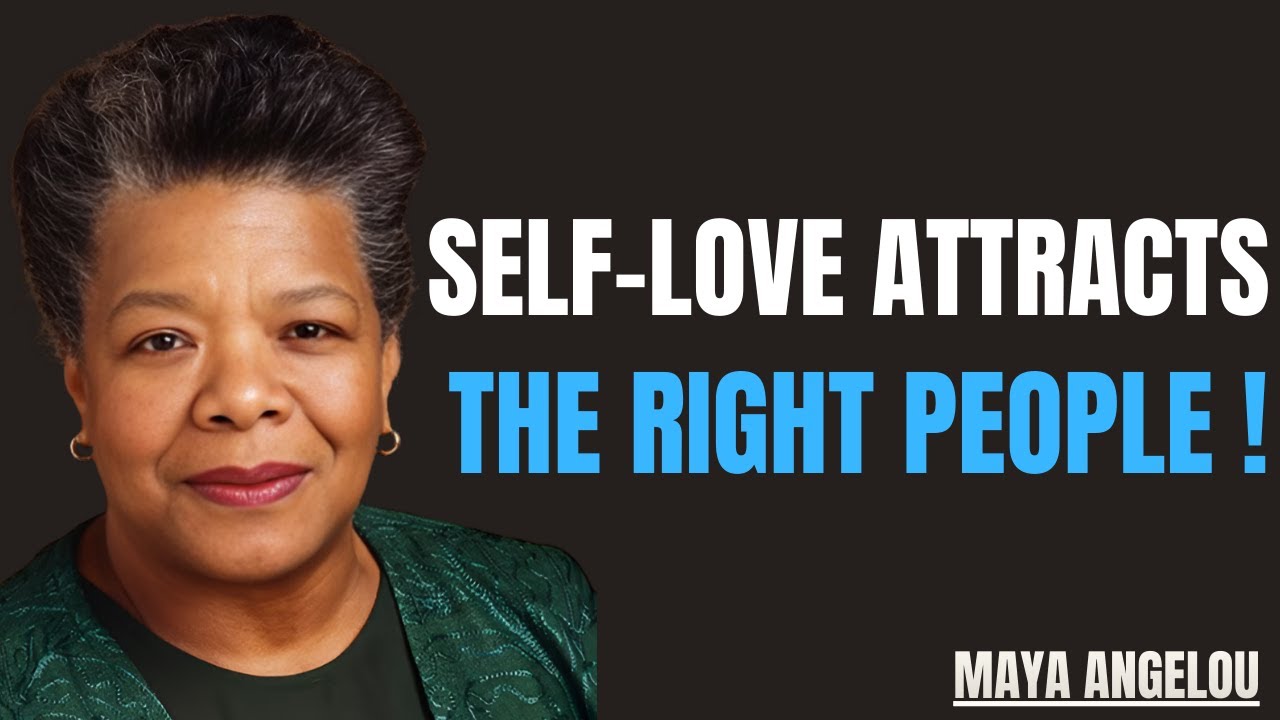 Give Your Love to Yourself First — The Right Ones Will Come | Maya Angelou