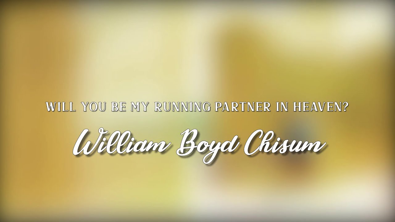 Will you be my running partner in heaven? - William Boyd Chisum