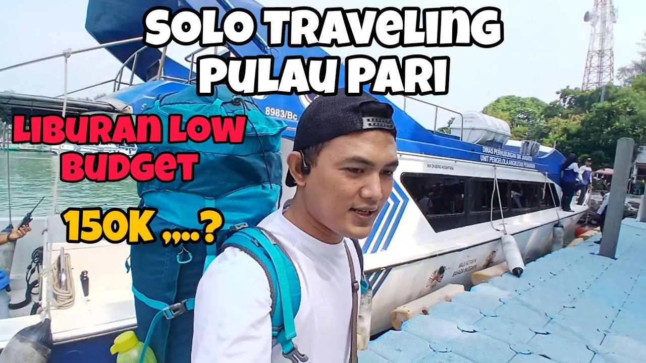 SOLO TRAVELING || PULAU PARI,LIBURAN LOW BUDGET 150K 2HARI 1MALEM