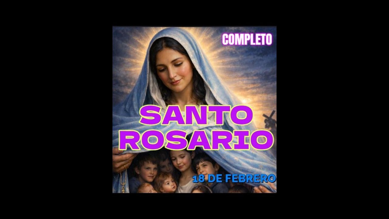 Santo Rosario Completo Miércoles 18 de Febrero 26🌷 Misterios Gloriosos🌷 Rosario  Virgen Mara