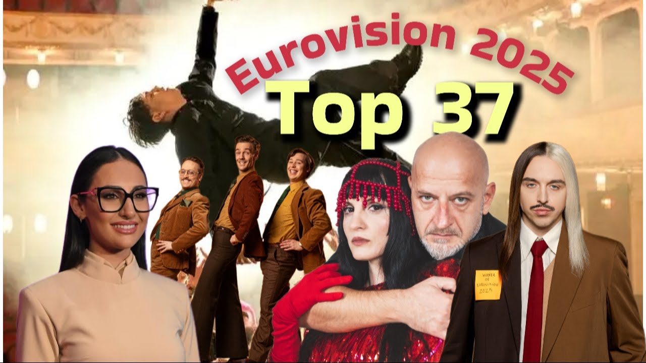 EUROVISION 2025 - OUR TOP 37