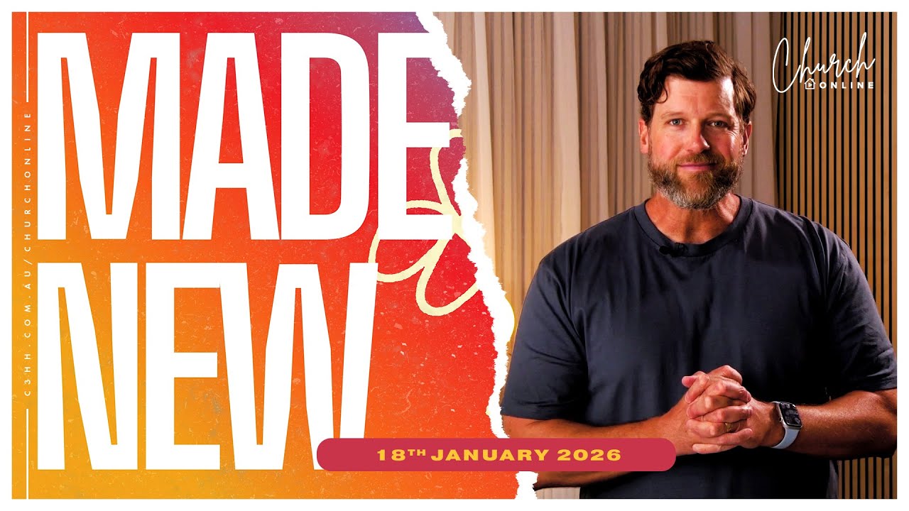 Made New (Ps Ben Gould) 18th Jan 2026