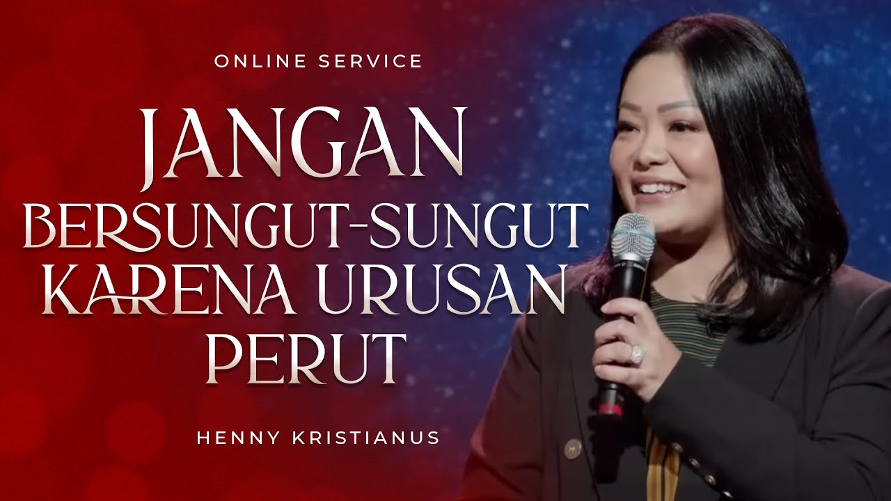 Jangan Bersungut-Sungut Karena Urusan Perut - Henny Kristianus