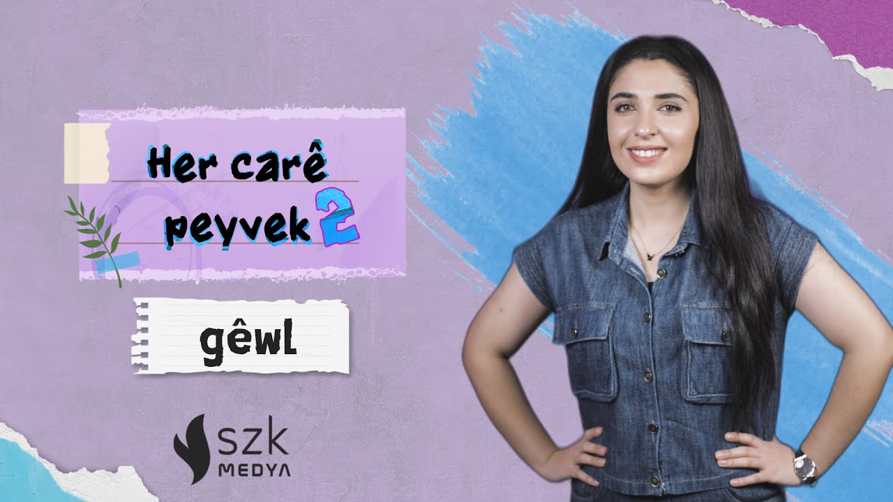 Gêwl | Her carê peyvek 2 – Anahîta Êlo | Xeleka 59.
