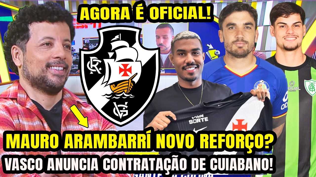VASCO ANUNCIA CUIABANO E MAIS UM REFORÇO FECHADO! MAURO ARAMBARRÍ? JORNALISTAS DA ESPN CONFIRMARAM