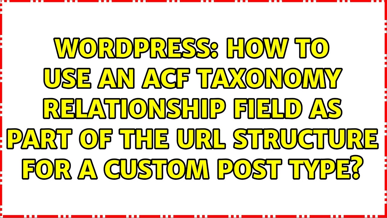 How to use an ACF taxonomy relationship field as part of the URL structure for a custom post type?