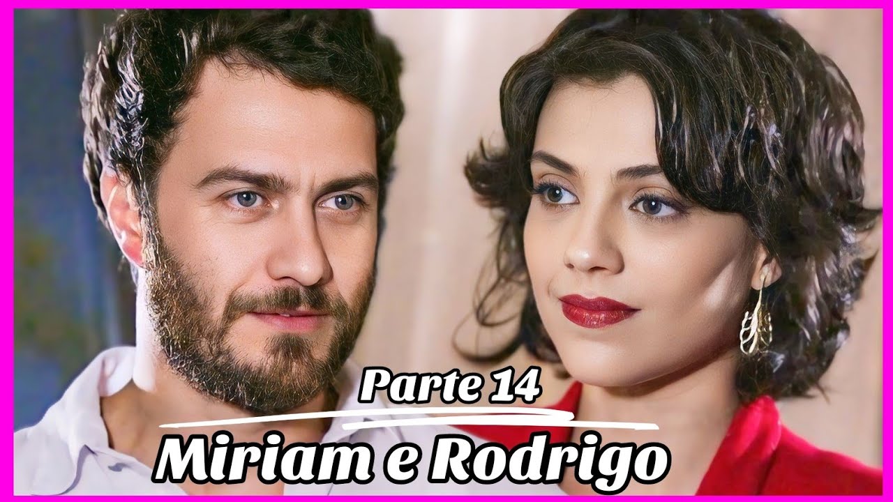 A HISTÓRIA DE MIRIAM E RODRIGO PARTE 14 (Comentada)