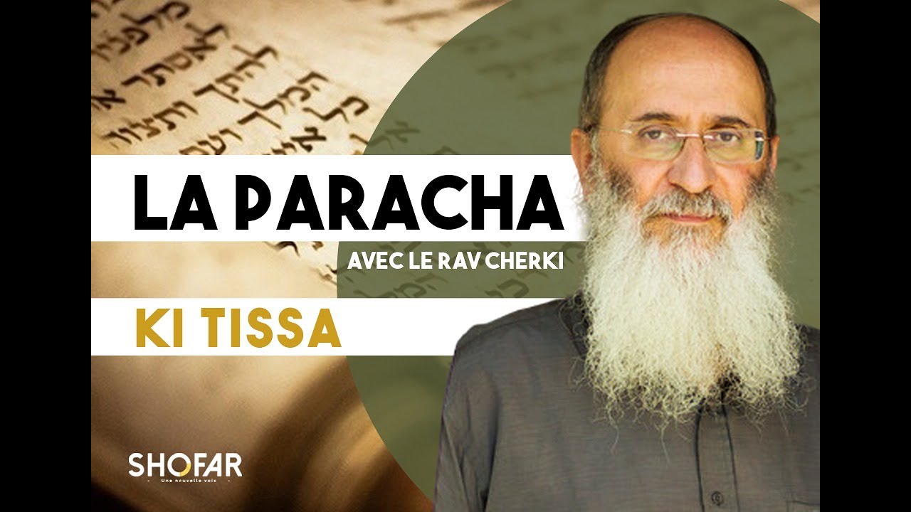 la Paracha Ki tissa avec le Rav Oury Cherki.