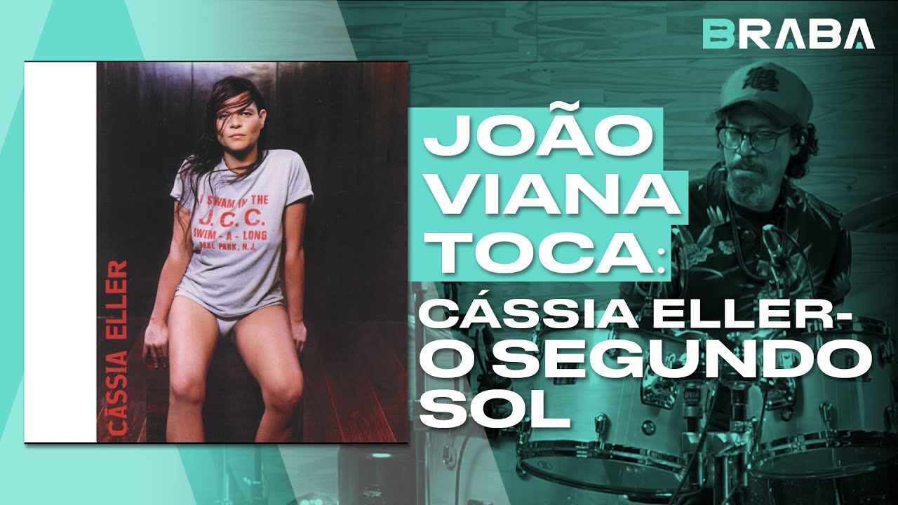 O Segundo Sol - Cássia Eller (JOÃO VIANA) | Braba Música (DRUMCAM)