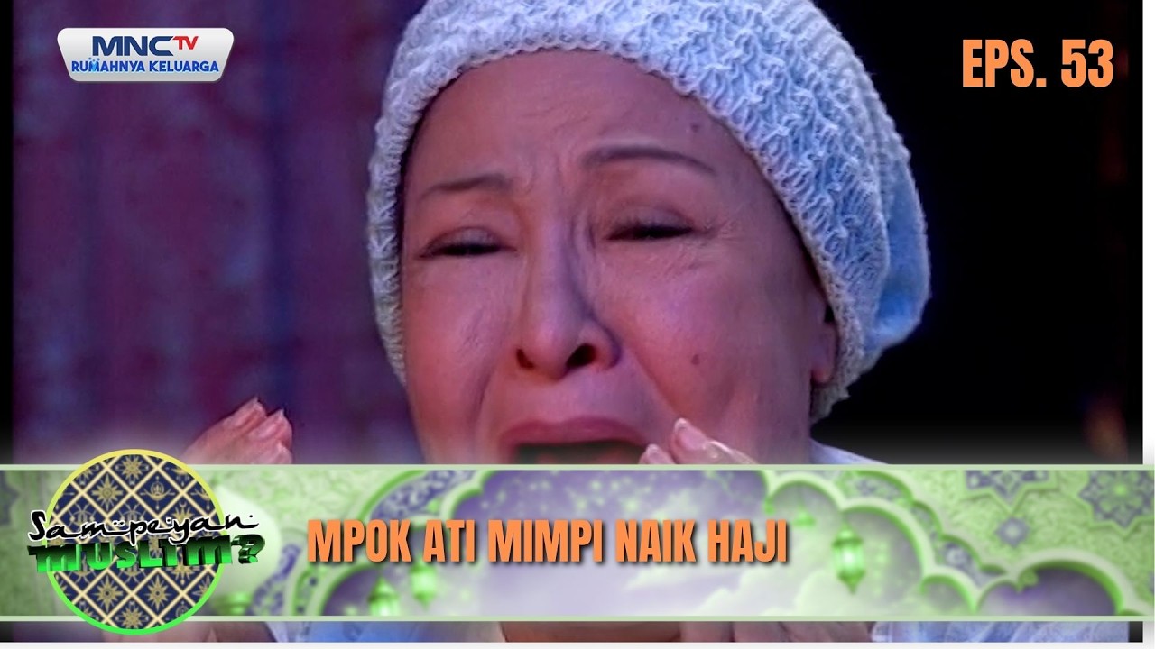Mpok Ati Mimpi Naik Haji | SAMPEYAN MUSLIM EPS 53