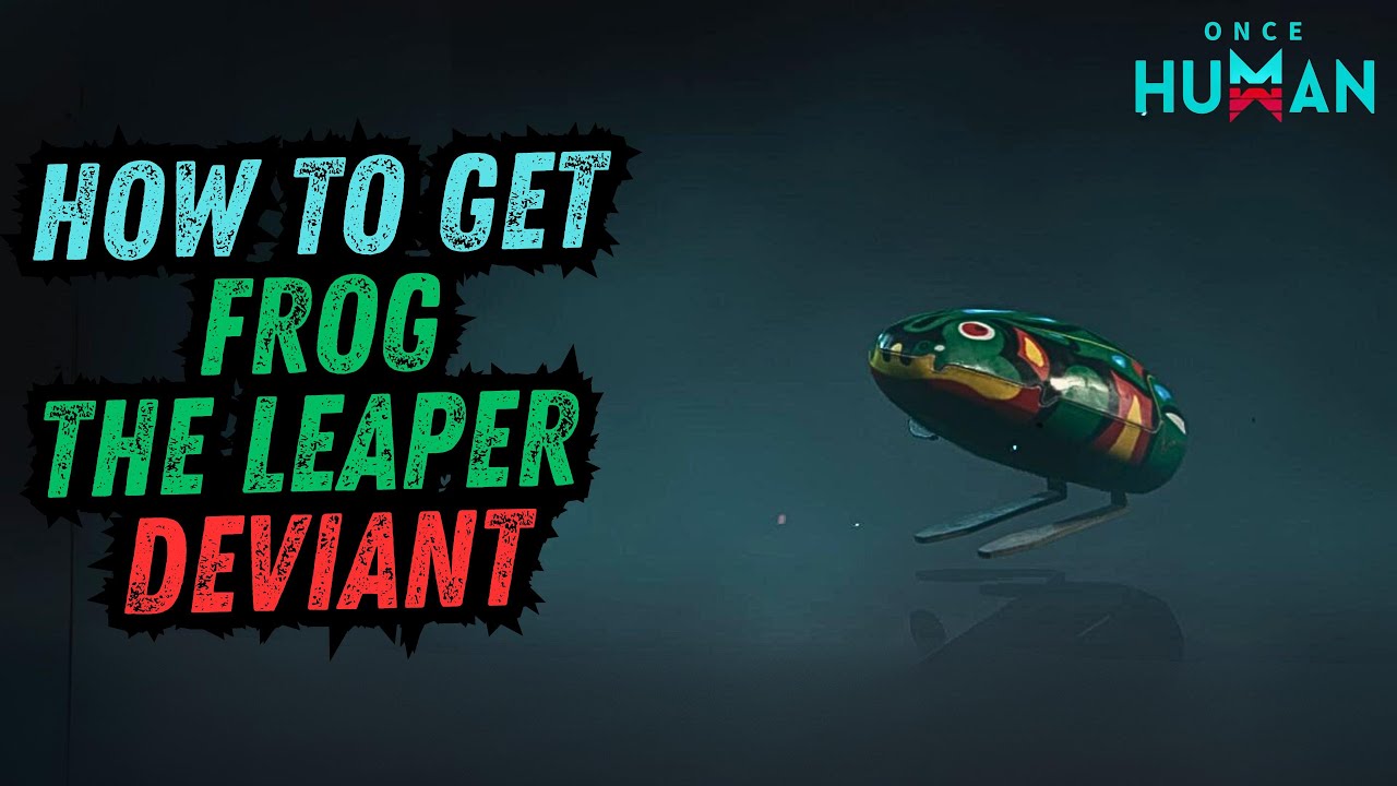 Once Human - How to Get Frog The Leaper Deviant