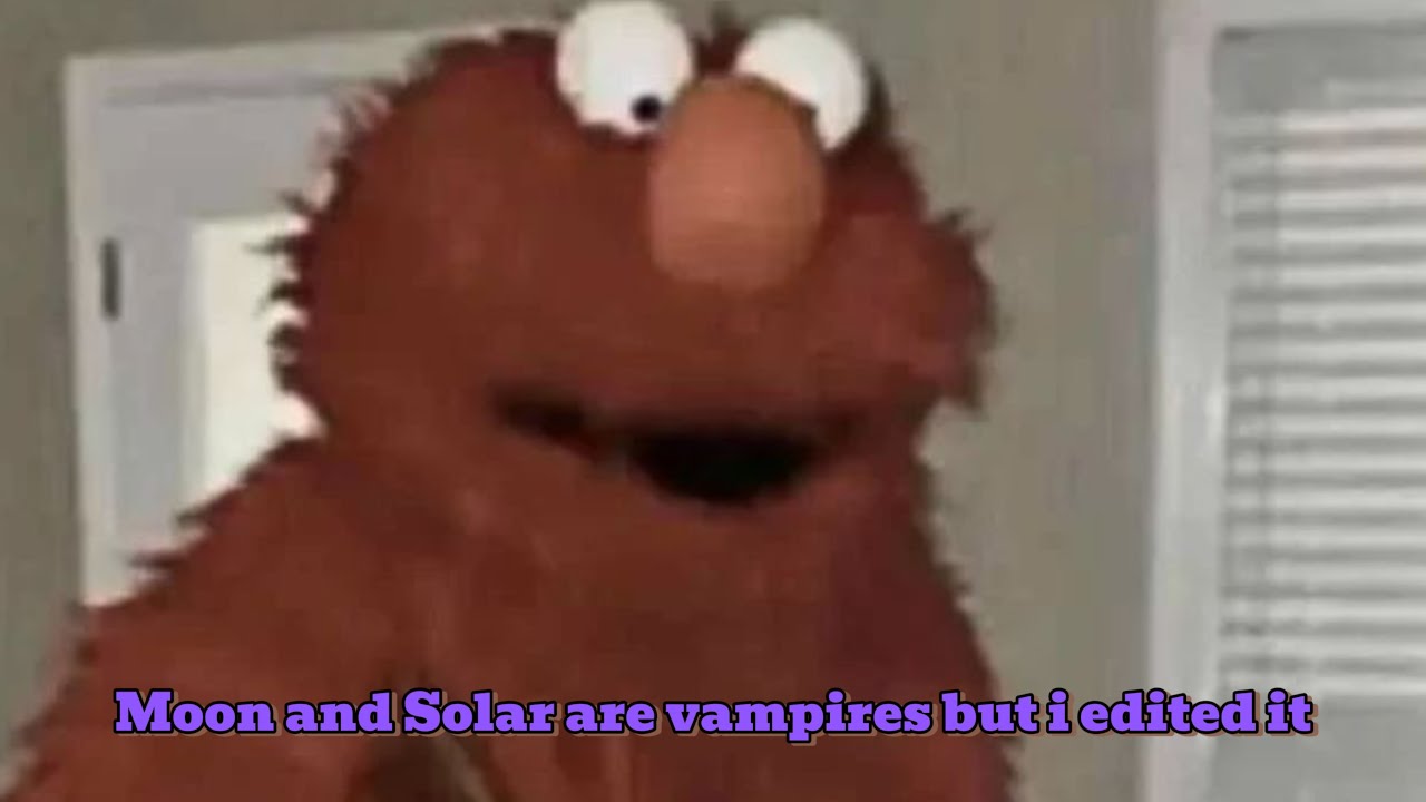 Moon and Solar are Vampires BUTTT I EDITED IT 😜😙🤣 {READ DESCRIPTION}