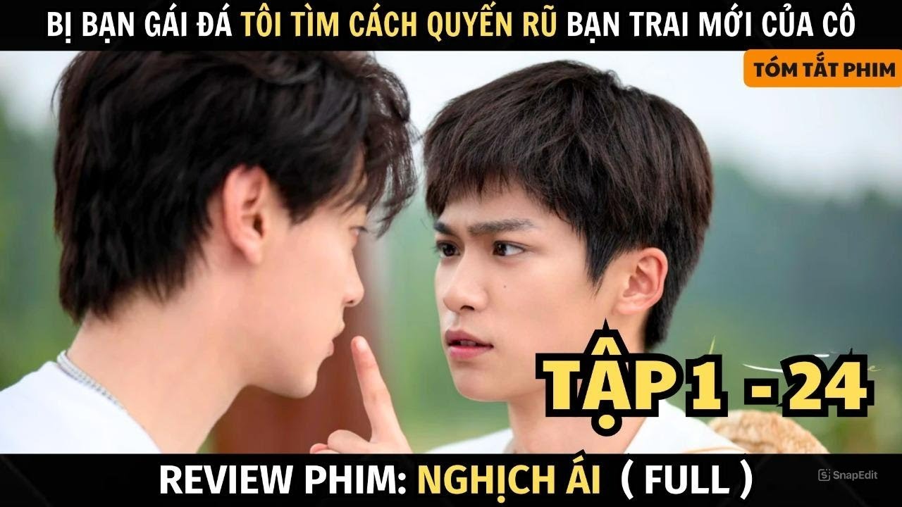 Review Phim Nghịch Ái | Bản Full | Bị Người Yêu Đá, Tôi Yêu Luôn Bạn Trai Giàu Có Của Cô