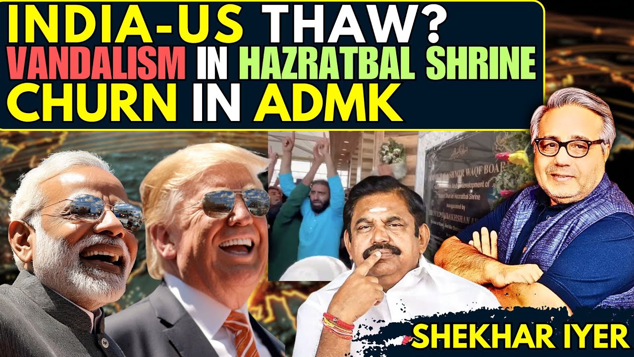 India-US Thaw? Vandalism in Hazratbal Shrine - whodunit? Churn in ADMK - DMK's hand? • Shekhar I