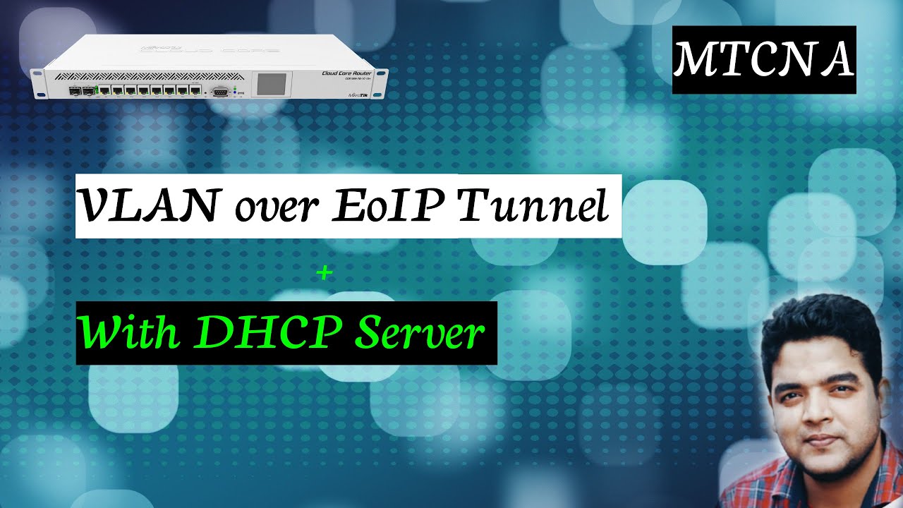 MikroTik VLAN over EoIP Tunnel with DHCP Distribution - Complete Tutorial