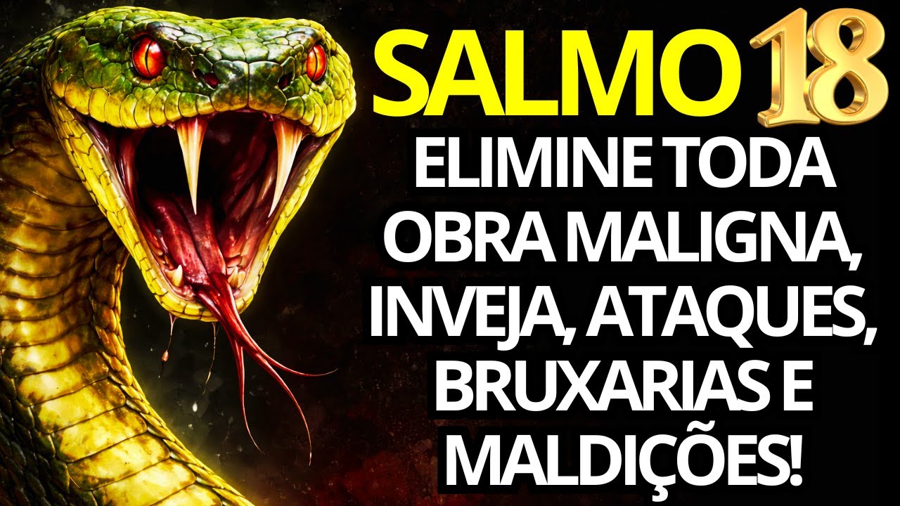 SALMO 18 – ORAÇÃO PODEROSA para QUEBRAR MALDIÇÕES, INVEJA e AFASTAR INIMIGOS!