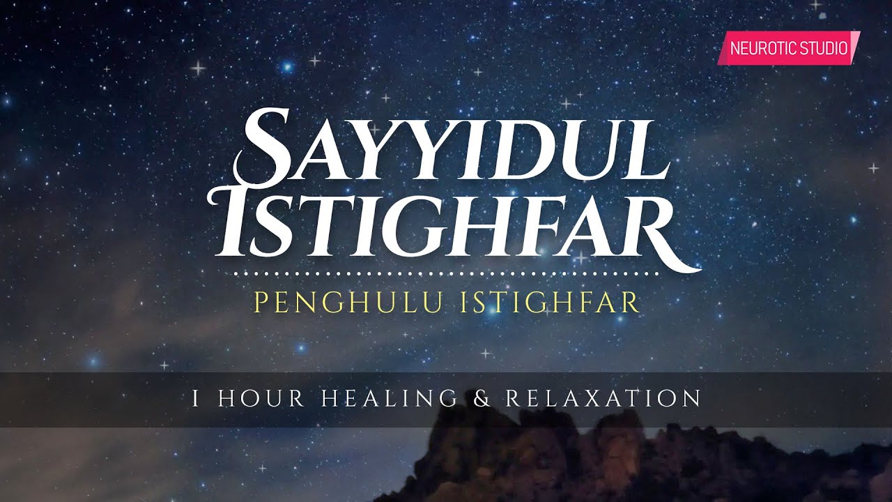 SAYYIDUL ISTIGHFAR - ZIKIR HARIAN PENGHAPUS DOSA