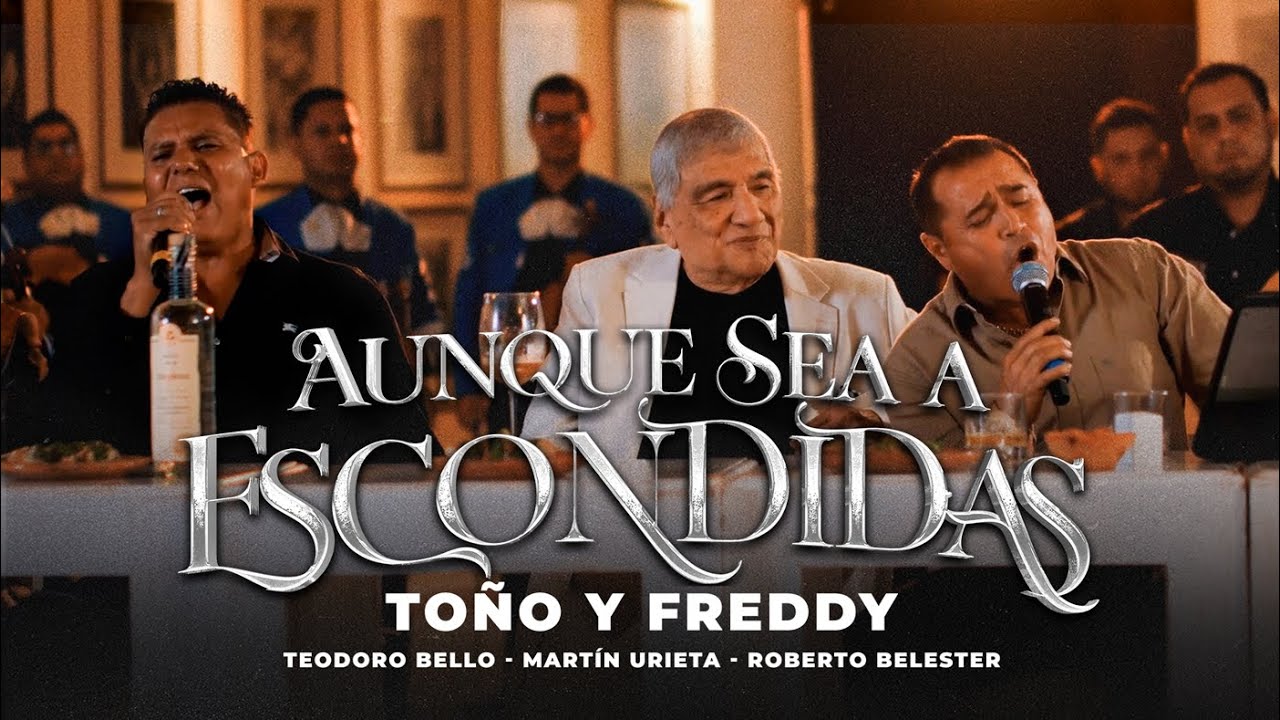 To&ntilde;o y Freddy - AUNQUE SEA A ESCONDIDAS (Video Oficial)