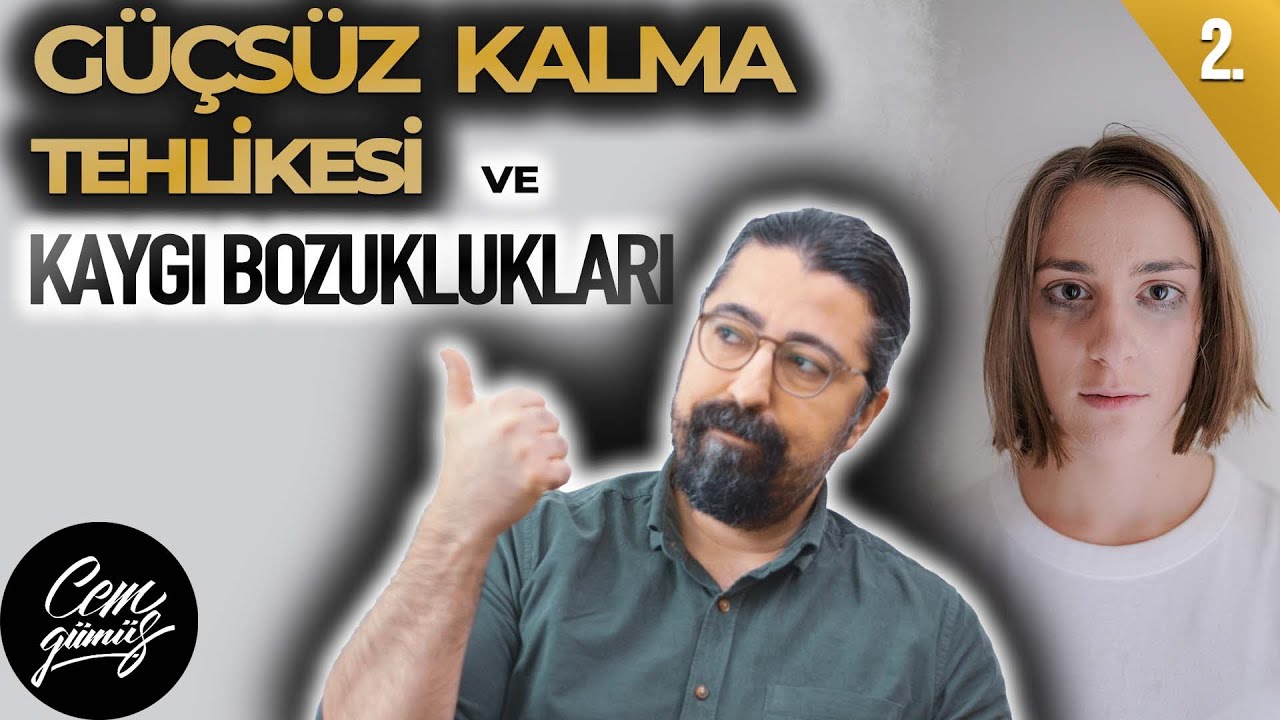 Kaygı Bozukluklarına Neden Olan 4 Psikolojik Tehdit Nedir? (2.Güçsüz Kalmak)