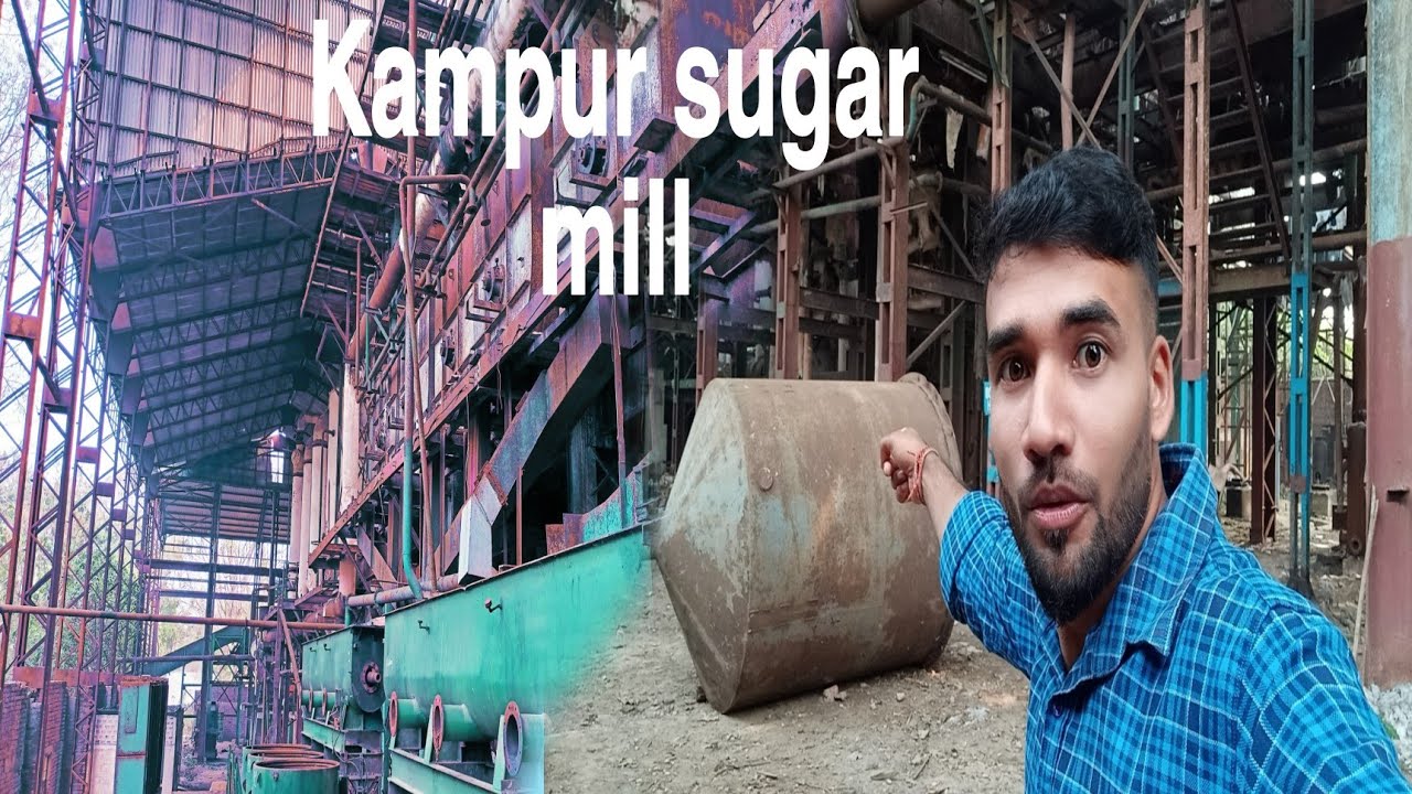 Kampur sugar mill 