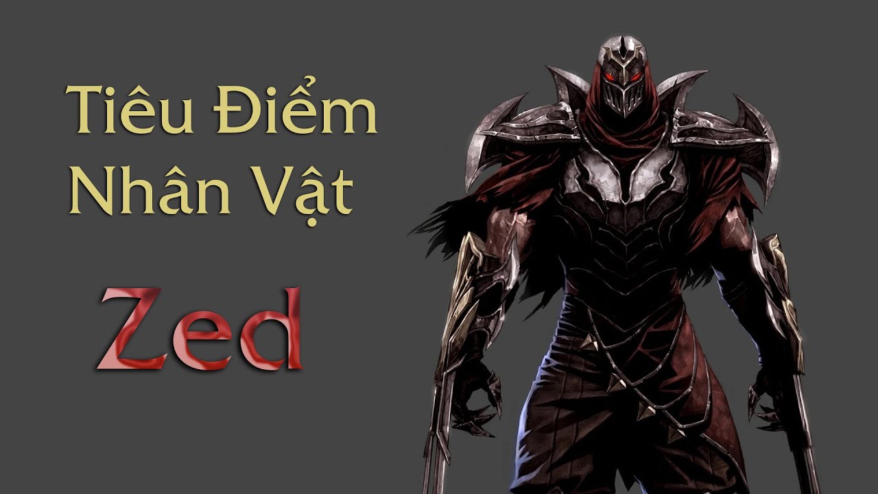 Zed - Bàn Tay Đen Tối Của Người Anh Hùng