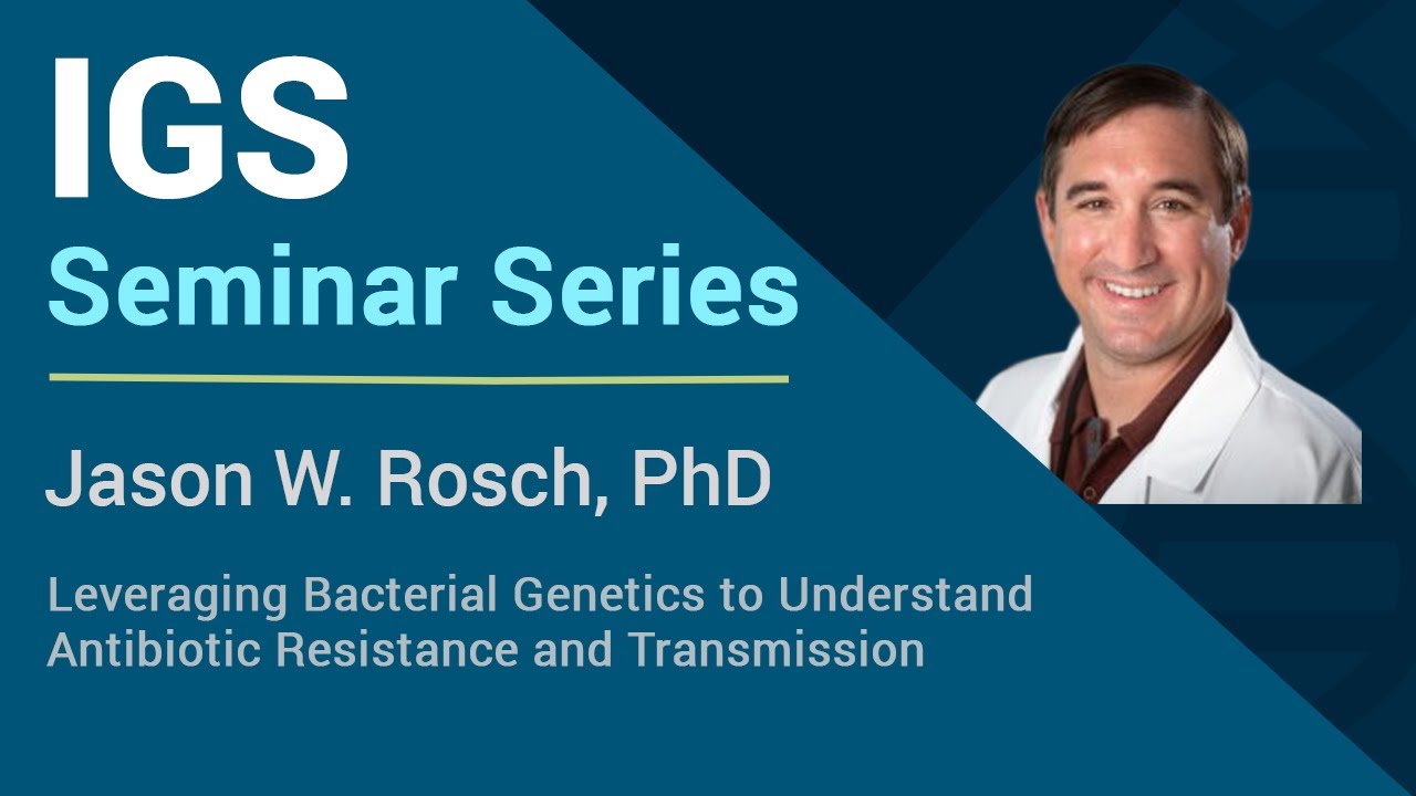 Bacterial Genetics to Understand Antibiotic Resistance and Transmission - Jason W. Rosch, PhD