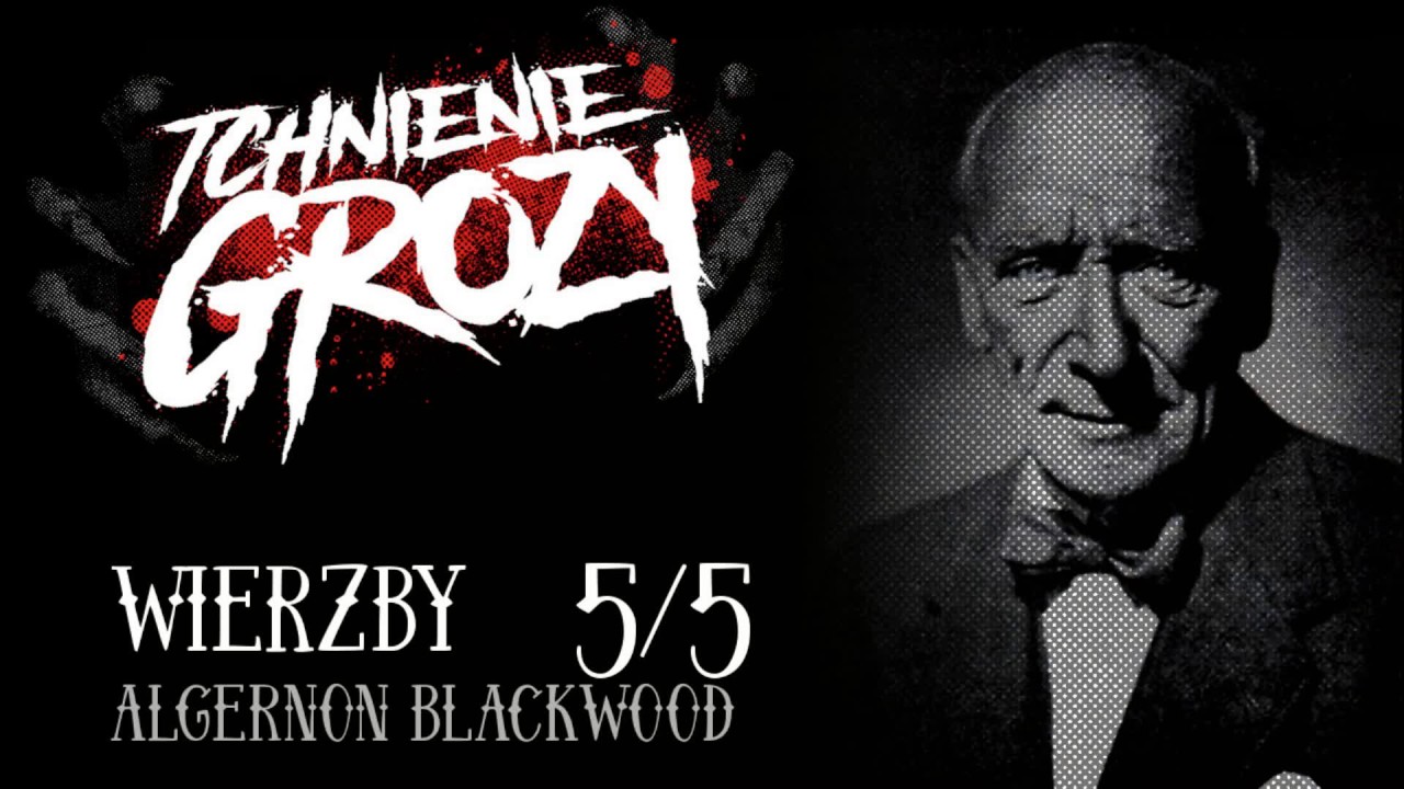 #118: Algernon Blackwood - Wierzby 5/5