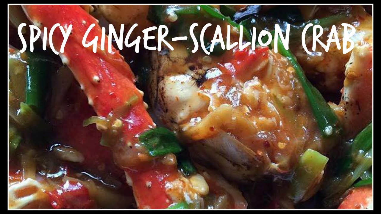 SPICY GINGER-SCALLION CRAB | House of X Tia