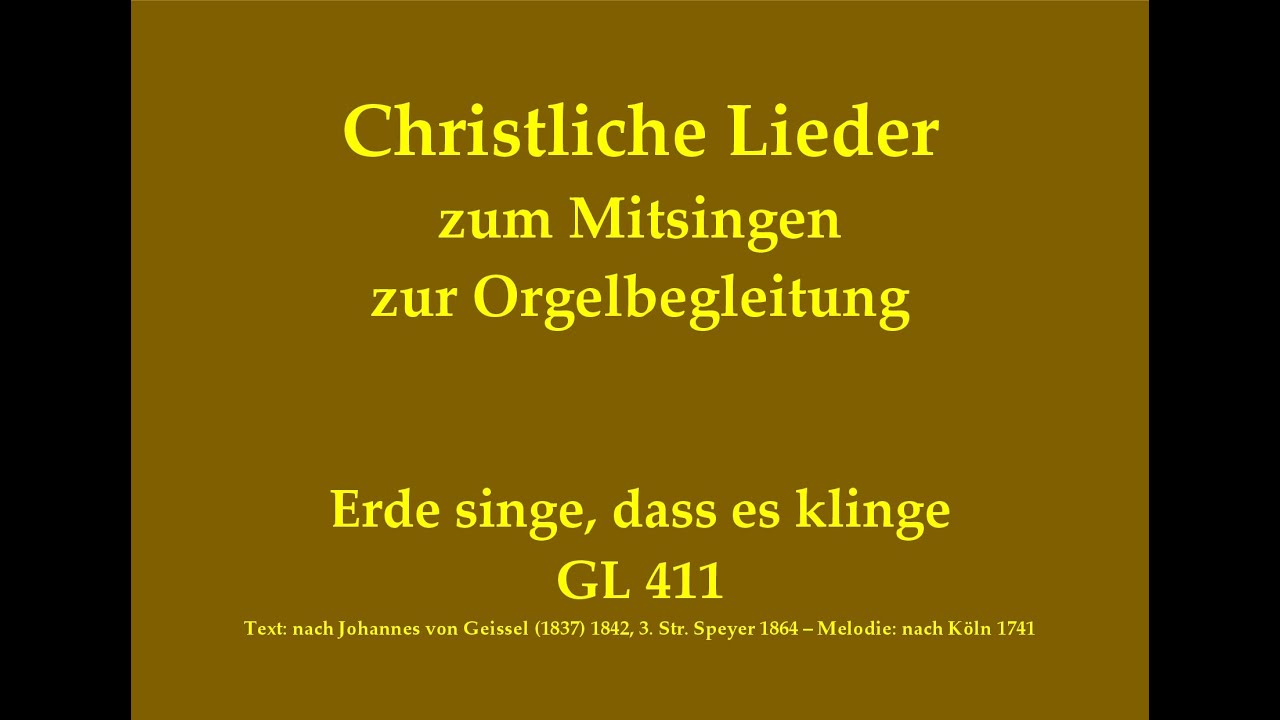 Erde singe, dass es klinge GL 411 Loblied/Danklied zum Mitsingen mit Orgelbegleitung