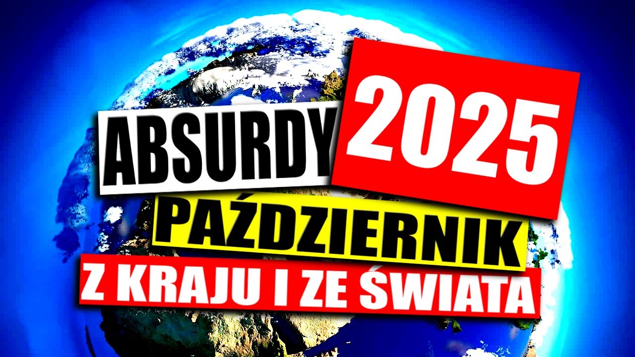 ABSURDY 2025 * PAŹDZIERNIK * Z KRAJU I ZAGRANICY
