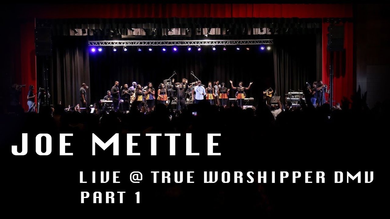 True Worshippers DMV 2017 Joe Mettle Praises pt.2