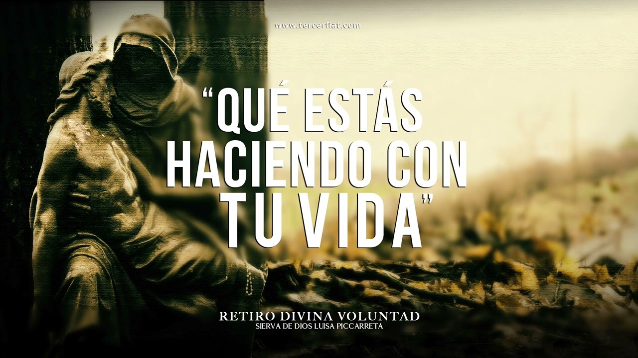 1 | RETIRO DIVINA VOLUNTAD l "QUÉ ESTÁS HACIENDO CON TU VIDA"