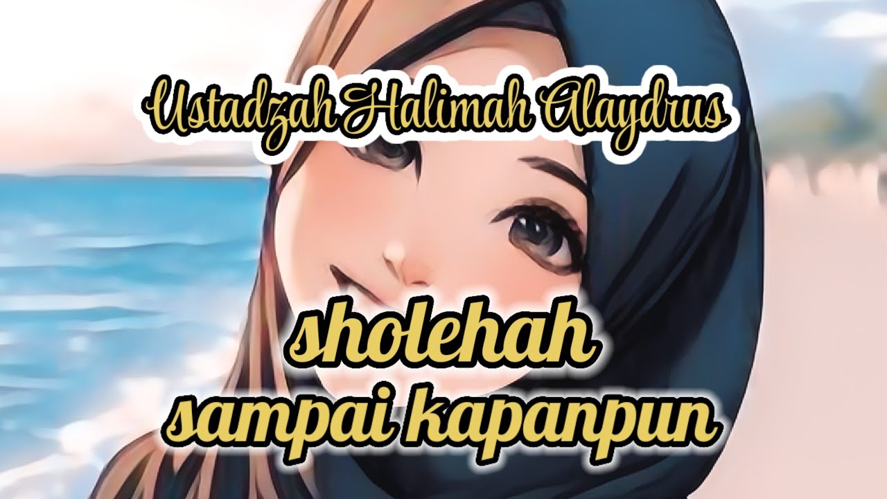 SHOLEHAH SAMPAI KAPANPUN ‼️ USTADZAH HALIMAH ALAYDRUS 